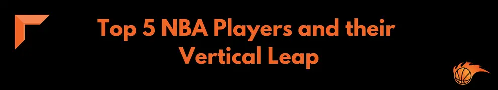 Top 5 NBA Players and their Vertical Leap