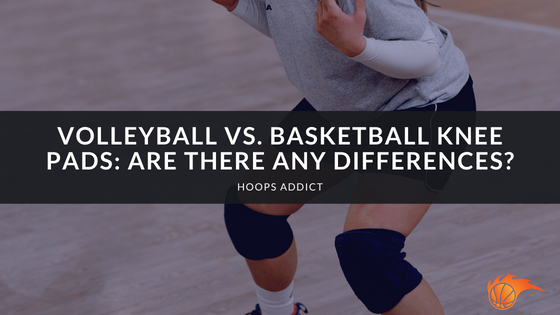Volleyball vs. Basketball Knee Pads_ Are there Any Differences