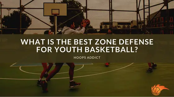 What is the Best Zone Defense for Youth Basketball