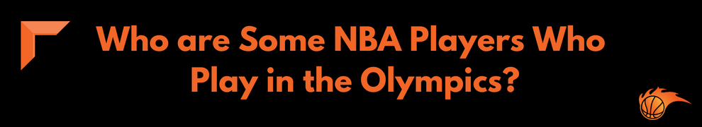 Who are Some NBA Players Who Play in the Olympics