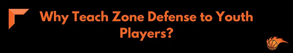 Why Teach Zone Defense to Youth Players