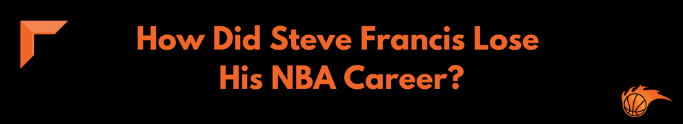 How Did Steve Francis Lose His NBA Career