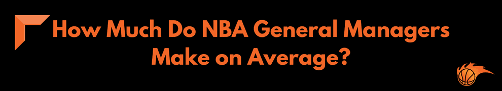 How Much Do NBA General Managers Make on Average