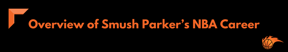 Overview of Smush Parker’s NBA Career