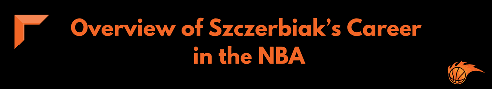 Overview of Szczerbiak’s Career in the NBA