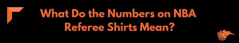 What Do the Numbers on NBA Referee Shirts Mean