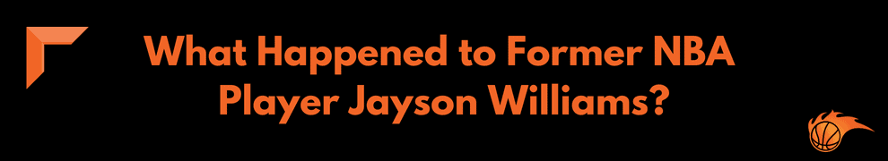 What Happened to Former NBA Player Jayson Williams