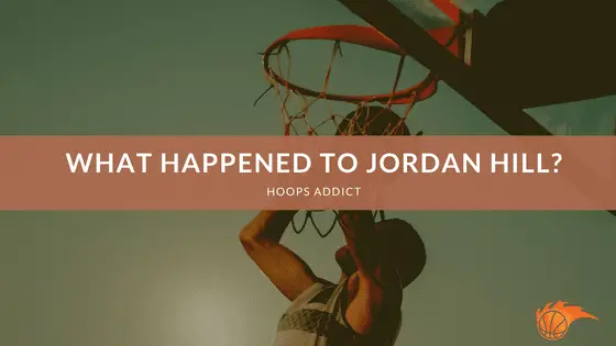 What Happened to Jordan Hill