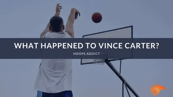 What Happened to Vince Carter