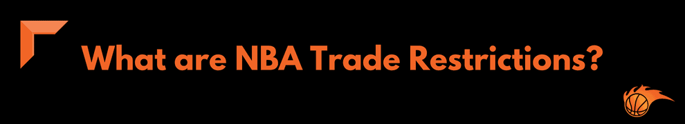 What are NBA Trade Restrictions