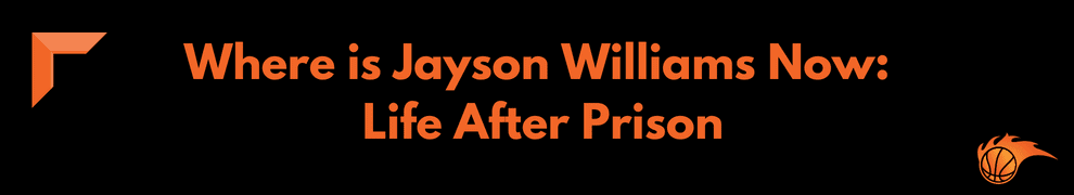 Where is Jayson Williams Now_ Life After Prison