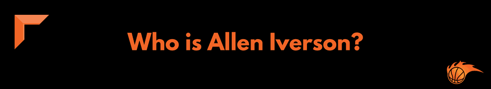 Who is Allen Iverson
