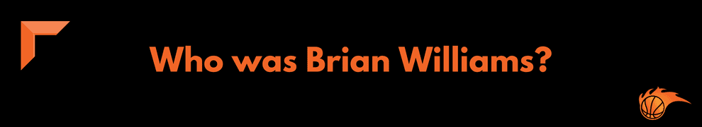 Who was Brian Williams
