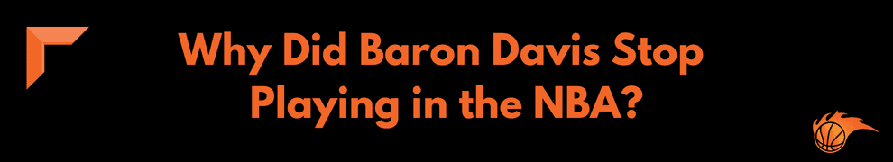 Why Did Baron Davis Stop Playing in the NBA