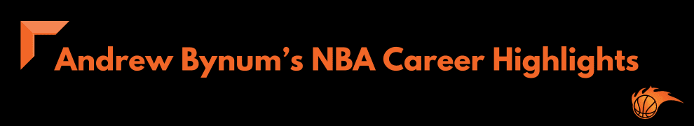 Andrew Bynum’s NBA Career Highlights