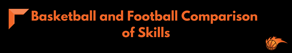 Basketball and Football Comparison of Skills