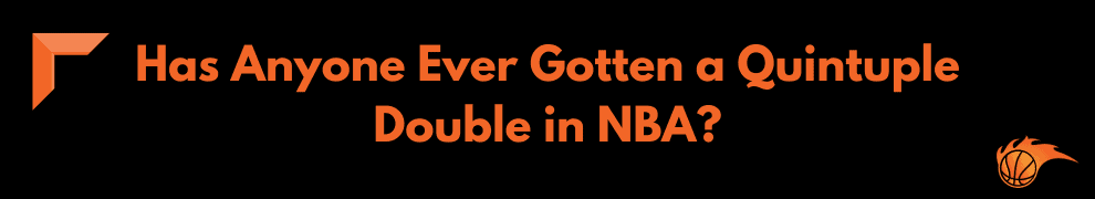 Has Anyone Ever Gotten a Quintuple Double in NBA