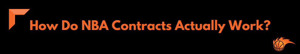 How Do NBA Contracts Actually Work