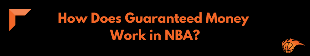 How Does Guaranteed Money Work in NBA