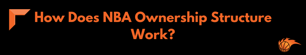 How Does NBA Ownership Structure Work