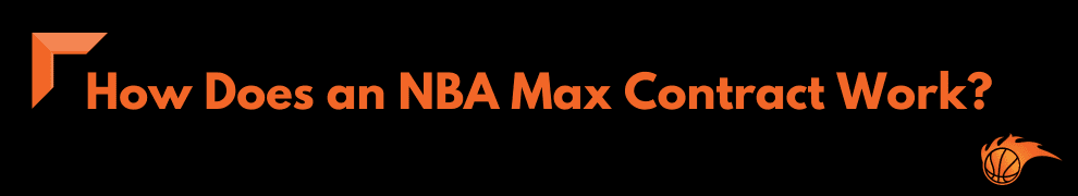 How Does an NBA Max Contract Work