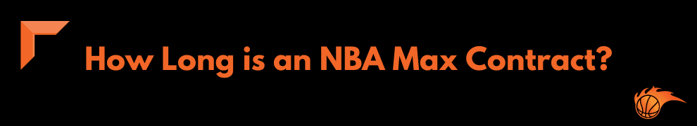 How Long is an NBA Max Contract
