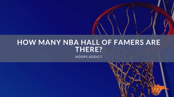 How Many NBA Hall of Famers are There