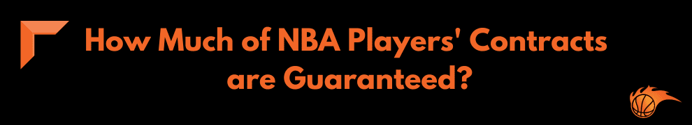 How Much of NBA Players' Contracts are Guaranteed