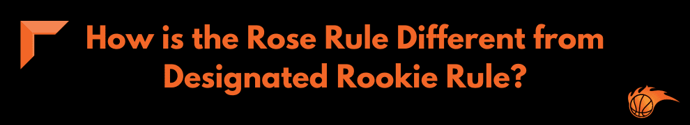 How is the Rose Rule Different from Designated Rookie Rule