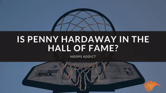 Is Penny Hardaway in the Hall of Fame