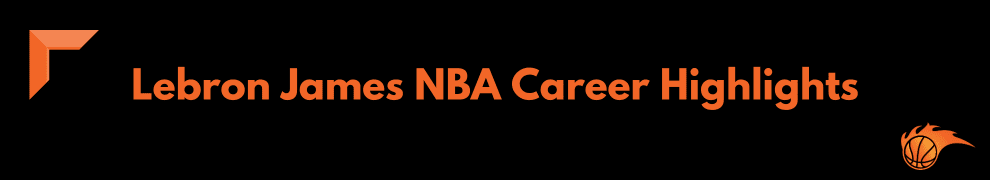Lebron James NBA Career Highlights