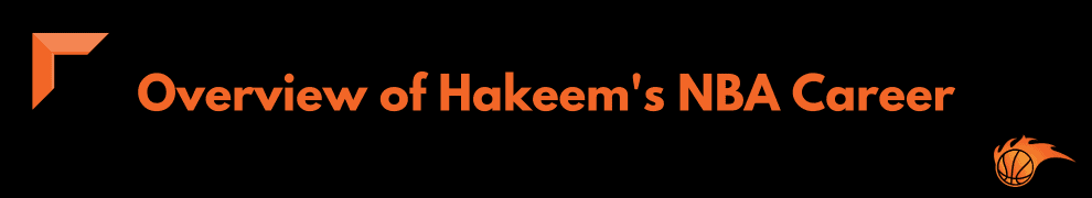 Overview of Hakeem's NBA Career
