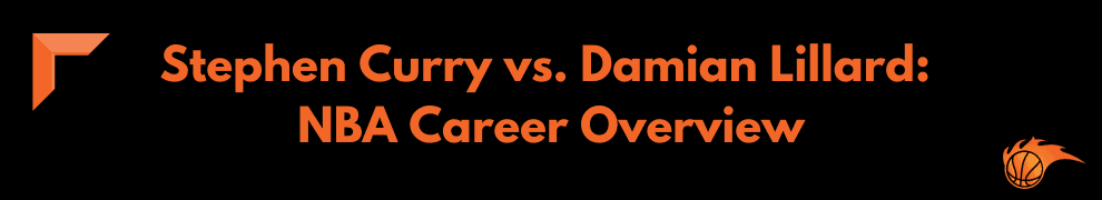 Stephen Curry vs. Damian Lillard_ NBA Career Overview
