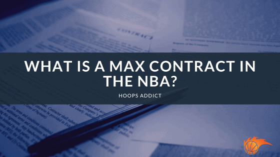 What is a Max Contract in the NBA