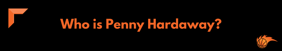 Who is Penny Hardaway
