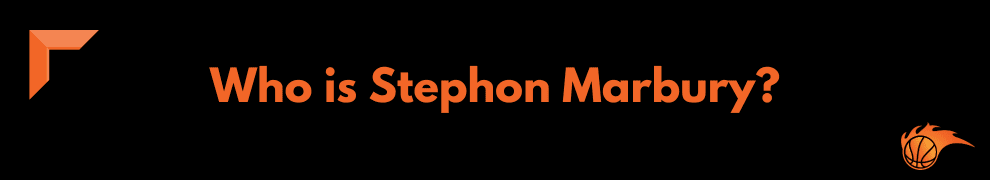 Who is Stephon Marbury