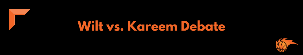 Wilt vs. Kareem Debate