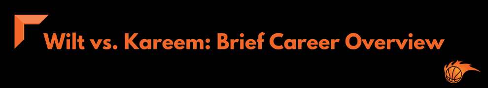 Wilt vs. Kareem_ Brief Career Overview
