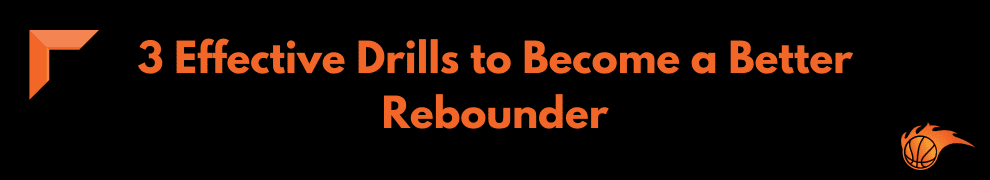 3 Effective Drills to Become a Better Rebounder