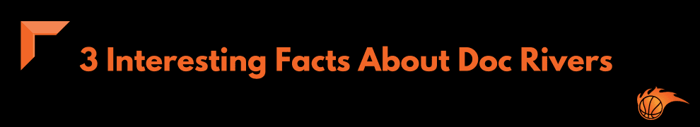 3 Interesting Facts About Doc Rivers 