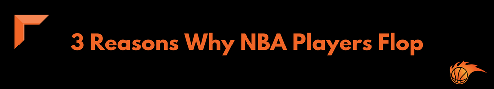 3 Reasons Why NBA Players Flop