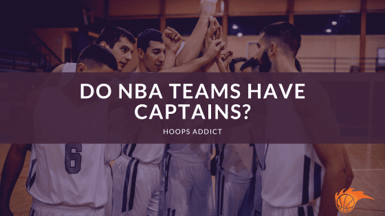 Do NBA Teams Have Captains