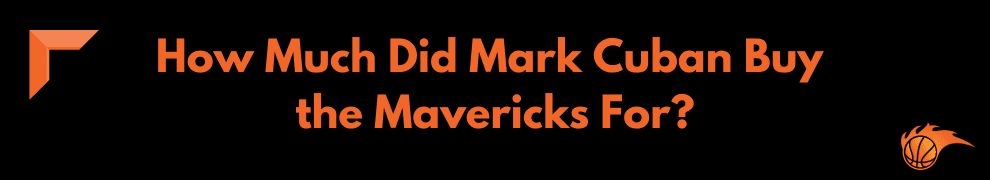 How Much Did Mark Cuban Buy the Mavericks For