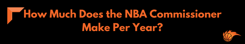 How Much Does the NBA Commissioner Make Per Year