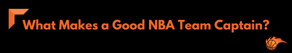 How is an NBA Team Captain Chosen (2)