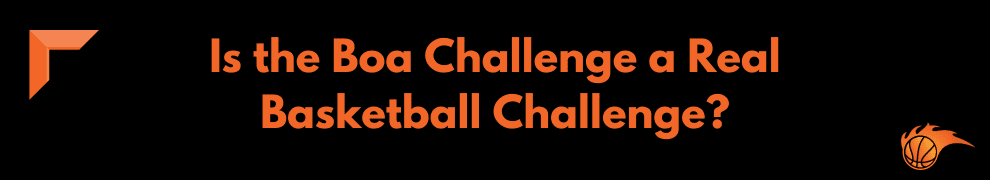 Is the Boa Challenge a Real Basketball Challenge