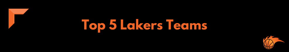 Top 5 Lakers Teams