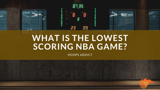 What is the Lowest Scoring NBA Game