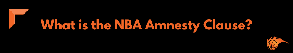 What is the NBA Amnesty Clause