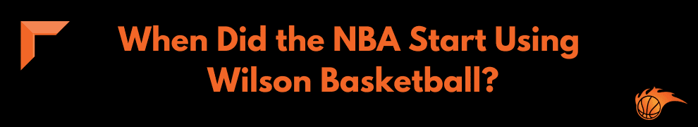 When Did the NBA Start Using Wilson Basketball
